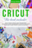 Cricut: This Book Includes: Cricut Maker & Project Ideas for Beginners. the Ultimate Guide for Beginners to Master Your Cricut Maker and the Best Projects Ideas Illustrated