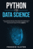 Python for Data Science: the Ultimate Step-By-Step Amateur's Exercise to Master Data Science, Machine Learning, and Analysis By Using Python. (Part 1)