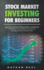 Stock Market Investing for Beginners: Learn How to Enter the Stock Market! Including the Best Platforms for Trading and Common Mistakes and How to Avo