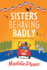 Sisters Behaving Badly: The laugh-out-loud, feel-good adventure from #1 bestselling author Maddie Please for 2022