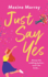 Just Say Yes: The uplifting romantic comedy from Maxine Morrey