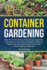 Container Gardening for Beginners: Why You Don't Need a Yard to Grow Vegetables and Herbs at Home, Plus 17 Brilliant Gardening Hacks to Become Self Sufficient Even With a Small Property