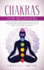 Chakras for Beginners: a Complete Beginner's Guide to Chakra Healing, Balancing Your Energy, Awakening Your Chakras and Crystal Healing; Includes Secret Tips for Third Eye Awakening