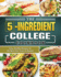 The Ultimate 5-Ingredient College Cookbook: Healthy, Fast & Fresh Recipes for Beginners College Students