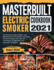 Masterbuilt Electric Smoker Cookbook 2021: The Ultimate Guide to Master your Masterbuilt Electric Smoker with many Flavorful Recipes Plus Tips and Techniques for Beginners and Advanced Pitmasters