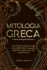 Mitologia Greca: Una Guida Completa Sugli Incredibili Miti E Leggende Degli Dei, Degli Eroi E Dei Mostri Greci Greek Mythology (Italian Version) (Italian Edition)