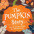 The Pumpkin Story (Pack of 25): We? Re All a Bit Like a Pumpkin. No, Really! Here? S Why?