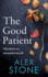 The Good Patient: The unputdownable psychological thriller from bestseller Alex Stone