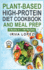 Plant-Based High-Protein Diet Cookbook and Meal Prep: 2 Books in 1. the Complete Guide to Achieve the Health Benefits of Eating a Plant Based Diet. +90 Recipes to Streamline Your Vegan Lifestyle