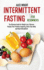 Intermittent Fasting for Beginners: the Ultimate Guide for Weight Loss. Discover Recipes That Promote Longevity, Detox Your Body and Reset Metabolism