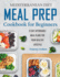 Mediterranean Diet Meal Prep Cookbook for Beginners: 21-Day Affordable Meal Plans for Your Healthy Lifestyle