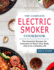 The Complete Electric Smoker Cookbook: the Essential Recipes for Everyone to Reset Your Body and Live a Healthy Life