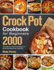 Crock Pot Cookbook for Beginners: 2000-Day Easy and Fuss-Free Recipes of Wholesome Meals That Cook Slow