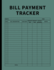 Bill Payment Tracker: Invoices Monthly Organizer and Annual Report for Small Business, Self Employed, and Personal Finance (Green)