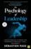 The Psychology of Leadership: Timeless Principles to Improve Your Management of Individuals, Teams and Yourself!