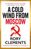 A Cold Wind From Moscow: the Brand New 2025 Thriller From the Master of Spy Fiction