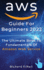 Aws Guide for Beginners 2022: the Ultimate Book to Fundamentals of Amazon Web Service