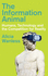 The Information Animal: Humans, Technology and the Competition for Reality