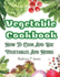 Vegetable Cookbook: How To Cook And Use Vegetables And Herbs