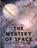 The Mystery of Space-a Study of the Hyperspace Movement in the Light of the Evolution of New Psychic Faculties and an Inquiry Into the Genesis and Essential Nature of Space