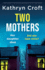 Two Mothers: A totally gripping and unputdownable psychological thriller with a shocking twist