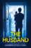 The Husband: An absolutely gripping psychological thriller