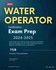 Water Operator Certification Exam Prep 2024-2025: Awwa Water Test Guide for Water Distributor and Water Operator Grades I-IV. With Study Guide Exam Review Material and 758 Practice Test Questions