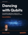 Dancing With Qubits-Second Edition: From Qubits to Algorithms, Embark on the Quantum Computing Journey Shaping Our Future