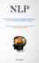 Nlp: Utilize The Potential Of Neuro-Linguistic Programming In Order To Enhance And Elevate Your Confidence And Communication Proficiency (Transformational Strategies For Achieving Personal And Professional Excellence)
