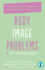 Body Image Problems and Body Dysmorphic Disorder