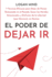 El Poder De Dejar Ir: 7 Tcnicas Eficaces Para Dejar De Pensar Demasiado En El Pasado, Sanar Las Heridas Emocionales, Y Disfrutar De La Libertad (Que...(Calma Tu Mente Ahora! ) (Spanish Edition)