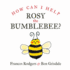 How Can I Help Rosy the Bumblebee? : 2