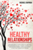 Healthy Relationships: Overcome Anxiety, Couple Conflicts, Insecurity and Depression Without Therapy. Stop Jealousy and Negative Thinking. Learn How to Have a Happy Relationship With Anyone