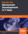 Hands-on Blockchain Development in 7 Days: Create a Decentralized Gaming Application Using Ethereum