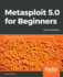 Metasploit 50 for Beginners Perform Penetration Testing to Secure Your It Environment Against Threats and Vulnerabilities, 2nd Edition