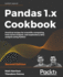 Pandas 1. X Cookbook: Practical Recipes for Scientific Computing, Time Series Analysis, and Exploratory Data Analysis Using Python, 2nd Edition