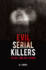 Evil Serial Killers: to Kill and Kill Again (Arcturus True Crime)