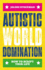 Autistic World Domination: How to Script Your Life