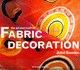 The Art and Craft of Fabric Decoration (Art & Craft)