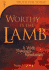 Worthy is the Lamb! : a Walk Through Revelation