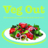 Veg Out: 60 Knockout Recipes for the Laid-Back Cook