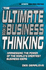 The Ultimate Book of Business Thinking: Harnessing the Power of the World's Greatest Business Ideas (Ultimate S. )