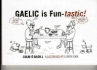 Gaelic Is Fun-Tastic