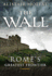 The Wall-Rome's Greatest Frontier