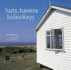 Huts, Havens and Hideaways