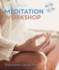 The Complete Meditation Workshop: Godsfield Experience