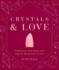 Crystals & Love: Find You Soul Mate and Unlock the Power of Love