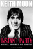 Keith Moon: Instant Party: Musings, Memories and Minutiae