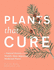 Plants That Cure: a Natural History of the World's Most Important Medicinal Plants