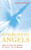 Summoning Angels: How to Call on Angels in Every Life Situation